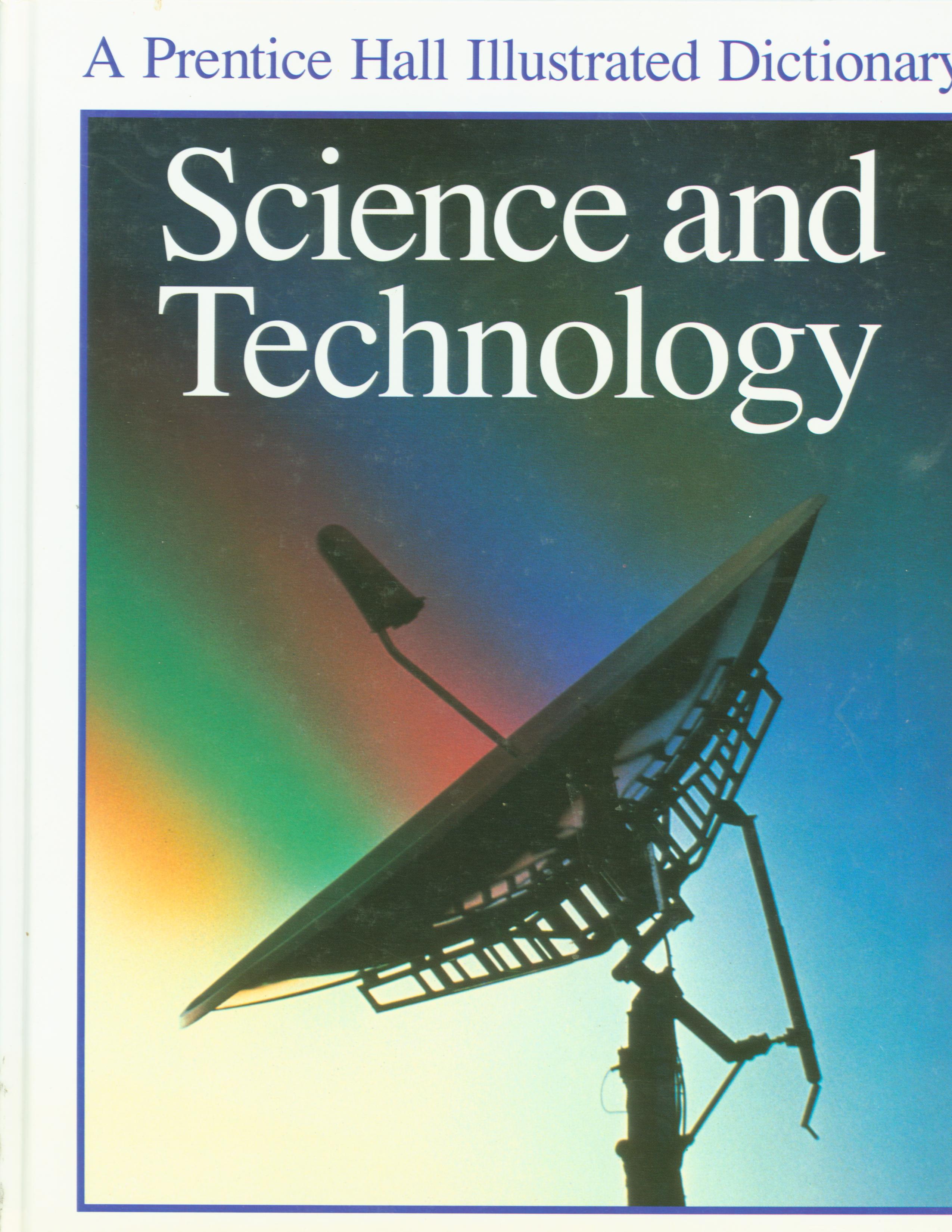 SCIENCE AND TECHNOLOGY: A Prentice Hall Illustrated Dictionary. 